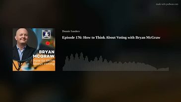 Episode 176: How to Think About Voting with Bryan McGraw