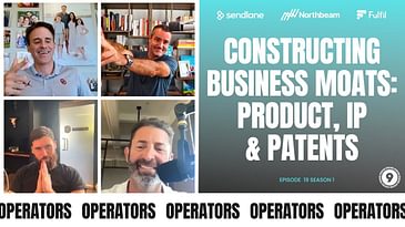 E019: Building Business Moats: Strategies, IP, Competitive Advantages, Knowledge, Patents & More