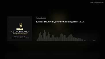 Episode 14: Just me, your host, bitching about CLUs