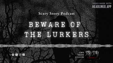 Season 2: Beware of the Lurkers - Scary Story Podcast