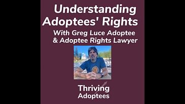 Understanding Adoptees' Rights With Greg Luce Adoptee & Adoptee Rights Lawyer