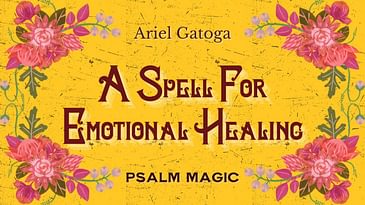 Psalm 102: An Ancient Spell For Emotional Healing