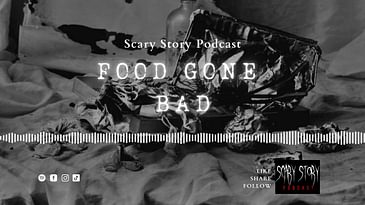 Food Gone Bad - Scary Story Podcast