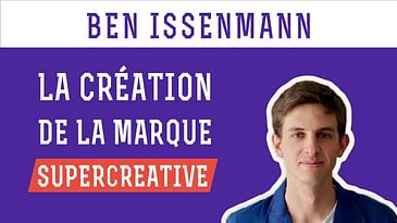 Ben Issenmann - La création de la marque Supercreative