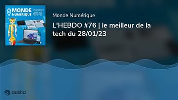 L'HEBDO #76 | le meilleur de la tech du 28/01/23