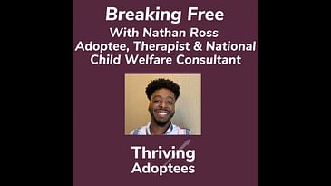 Breaking Free With Nathan Ross Adoptee, Therapist And National Child Welfare Consultant