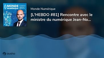 [L'HEBDO #81] Rencontre avec le ministre du numérique Jean-Noël Barrot