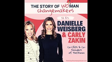 S2 E7. Woman and Change: Business Leaders with Carly Zakin & Danielle Weisberg, theSkimm Co-Founders
