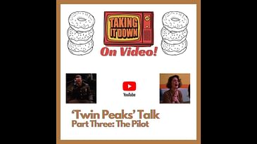 Taking It Down On Video: Twin Peaks - Part Three