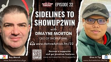 Sidelines to ShowUp2Win - with Dwayne Morton | Epi.22