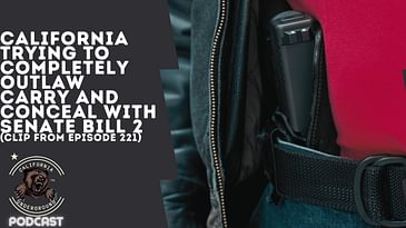 California Trying to Completely Outlaw Carry and Conceal with Senate Bill 2 (Clip from Episode 221)