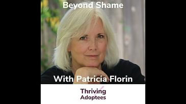 Beyond Shame With Birth Mother Patricia Florin