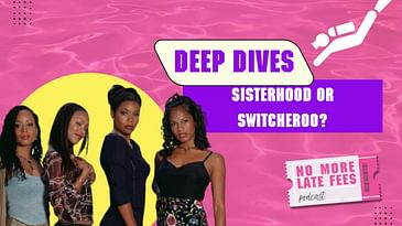 Deep Dives: Sisterhood or Switcheroo? Debating the Ages in Deliver Us From Eva (Bonus)