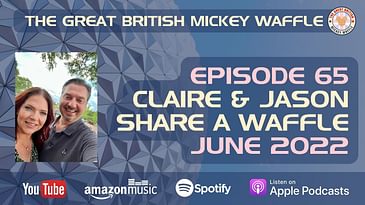 Episode 65: Claire & Jason Share A Waffle - June 2022