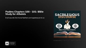 Psalms Chapters 100 - 101: Bible Study for Atheists