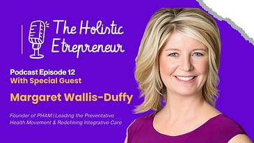 Preventative Health Is Broken — Margaret Wallis-Duffy’s Bold New Vision | Holistic Entrepreneur