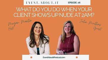 06 What Do You Do When Your Client Shows Up Nude at 2am? with Julie Mullins