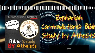 Zephaniah Contradictions: Bible Study by Atheists | Sacrilegious Discourse - Bible Study for...