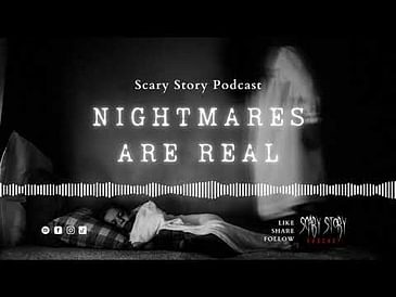 Nightmares Are Real - Scary Story Podcast