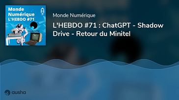 L'HEBDO #71 : ChatGPT - Shadow Drive - Retour du Minitel