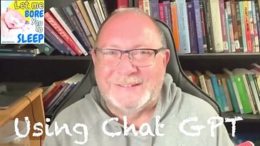 Using Chat GPT - Let me bore you to sleep