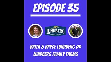 #35 - Brita & Bryce Lundberg @ Lundberg Family Farms