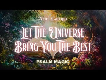 Psalm 14: Let The Universe Bring You The Best