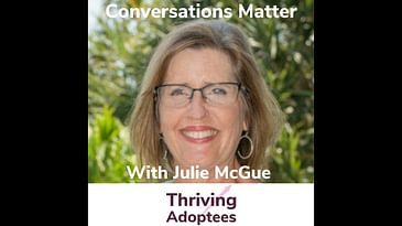 Conversations Matter With Adoptee Julie McGue