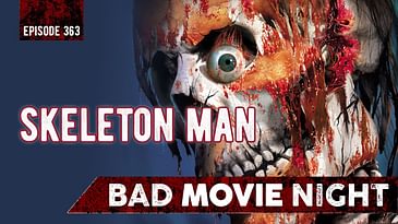Skeleton Man (2004) - Bad Movie Night Podcast