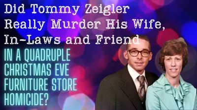 Did Tommy Zeigler Murder His Wife, In-Laws, Friend in a Christmas Eve Furniture Store Homicide?