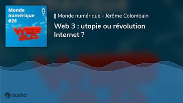 Web 3 : utopie ou révolution Internet ? (26)