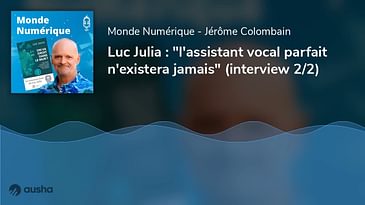Luc Julia : "l'assistant vocal parfait n'existera jamais" (interview 2/2)