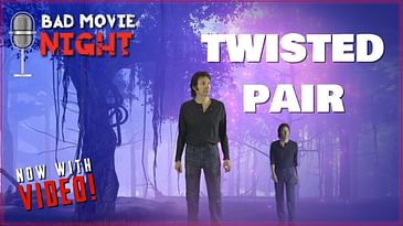 Twisted Pair (2018) - Bad Movie Night VIDEO Podcast