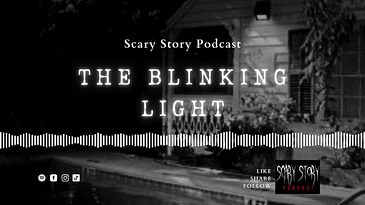 The Blinking Light - Scary Story Podcast