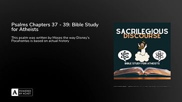 Psalms Chapters 37 - 39: Bible Study for Atheists