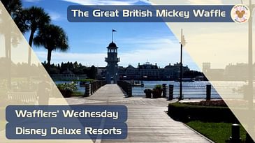 Wafflers' Wednesday - Episode #16 - Disney Deluxe Resorts