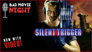 Silent Trigger (1996) - Bad Movie Night VIDEO Podcast