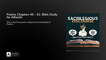 Psalms Chapters 40 - 41: Bible Study for Atheists