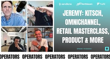 E015: Kitsch's COO Jeremy Thurswell Joins, Omnichannel Deep Dive, Retail Masterclass & More