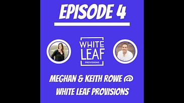 #4 - Meghan & Keith Rowe @ White Leaf Provisions