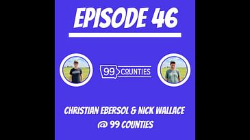 Ep. 46 - Christian Ebersol & Nick Wallace @ 99 Counties