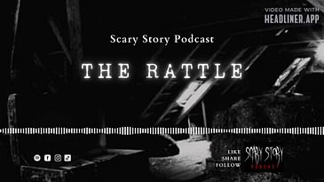 Season 2: The Rattle - Scary Story Podcast