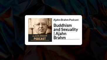 Buddhism and Sexuality | Ajahn Brahm | Ajahn Brahm Podcast
