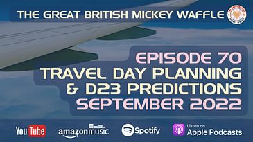 Planning your Travel Day & D23 Predictions - September 2022