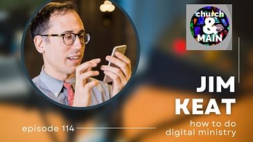 Episode 114: The Digital Church with Jim Keat