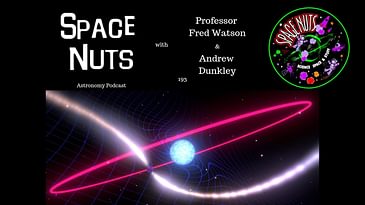 Space Time Dragging - Space Nuts 193 with Prof. Fred Watson & Andrew Dunkley | Astronomy Science