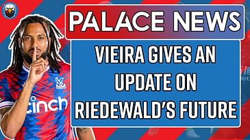 Vieira Gives an Update On Riedewald's Future 😲 | LIVE Palace News