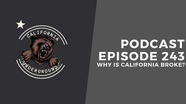Episode 243 - Why Is California Broke?