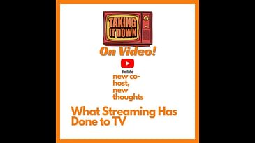 Taking It Down on Video | What Streaming Has Done to TV