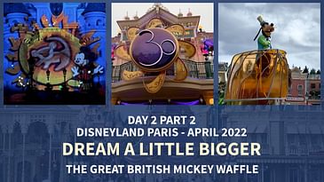 Disneyland Paris 30th Anniversary April 2022 | Dream...and Shine Brighter & Illuminations